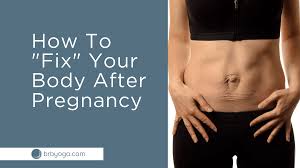 how to fix your body after pregnancy