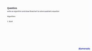 Draw Flowchart To Solve Quadratic Equation