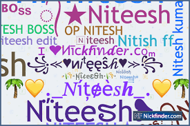 nicknames for niteesh ᴮᴼˢˢ niteesh