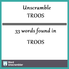 unscramble troos unscrambled 33 words