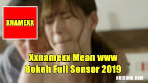 Oleh admin diposting pada mei 26, 2021. Xxnamexx Mean Www Bokeh Full Sensor 2019 Terbaru 2021 Nuisonk