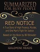 Hermitage capital ceo bill browder on his new book, red notice, and getting on the wrong side of the russian dictator. Summary Of Red Notice A True Story Of High Finance Murder And One Man S Fight For Justice By Bill Browder Ebook By Readtrepreneur Publishing 9781386889113 Rakuten Kobo United States