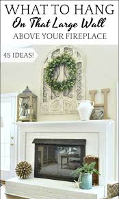 how to decorate above a fireplace in a