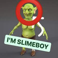 I'M SLIMEBOY | slimeboy | Slimeboy
