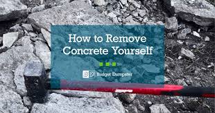 How To Break Up Concrete Budget Dumpster