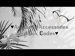 Here are 14 accessory codes for you guys. Roblox Aesthetic Accessories W Codes Youtube
