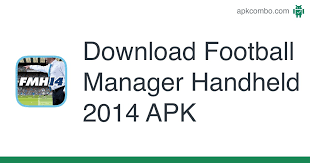 Archivo apk (versión original completa del juego) a . Football Manager Handheld 2014 Apk 5 1 1 Android Game Download
