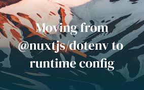 nuxt 2 moving from nuxtjs dotenv to