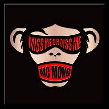 mc mong says that miss me or diss me