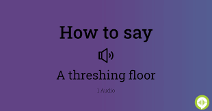 how to ounce a threshing floor