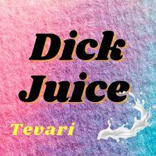 Dick Juice - Single by Tevari on Apple Music