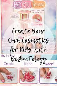 own cosmetics for kids with beyoutology