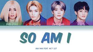 Nct 127 joins ava max on new version of motivational single 'so am i': Ava Max Feat Nct 127 So Am I Color Coded Lyrics Youtube