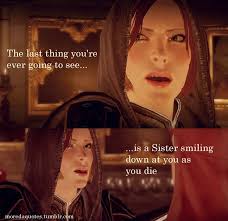 You mean that i should remark upon the weather before i cut off a man's head? More Dragon Age Quotes
