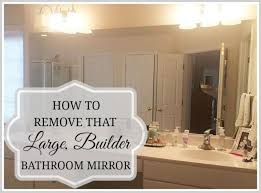 Remove A Large Bathroom Builder Mirror