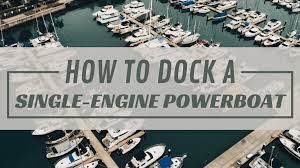 how to dock a single engine boat like a