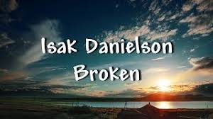 39,691 views, added to favorites 1,125 times. Chords For Isak Danielson Broken Lyrics