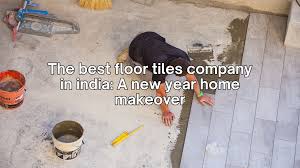 the best floor tiles company in india
