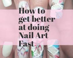 how to get better at doing nail art