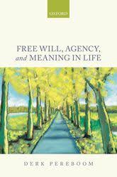 Free Will, Agency, and Meaning in Life - Oxford Scholarship