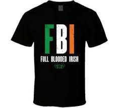 Details About New Fbi Full Blooded Irish Funny St Patricks Day T Shirt Usa Size S To 3xl Ha1