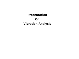 Presentation On Vibration Analysis Ppt Video Online Download