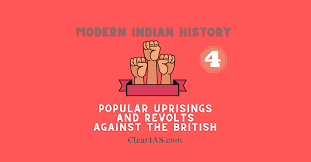Popular Uprisings and Revolts against the British - ClearIAS