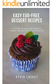 Make the most of leftover egg whites by whipping them into light desserts such as. Easy Egg Free Dessert Recipes A Guide To Making Perfect Yummy Desserts From Scratch Ebook Lockett Kevin Amazon In Kindle Store