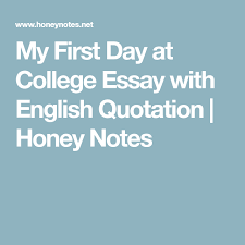 My First Day At College Essay With English Quotation Honey