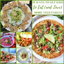19 Ways To Get Kids To Eat And Love More Vegetables