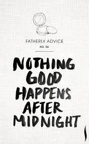 Bad choices happen after midnight. Quotes About Nothing Happening 74 Quotes