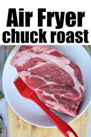 air fryer chuck roast recipe the