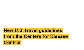 These guidelines were developed by cdc staff members in collaboration with other authorities on infection control. New U S Travel Guidelines From The Cdc Issc Asu