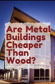 are metal buildings er than wood
