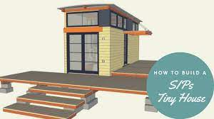 How To Build A Sips Tiny House Diy