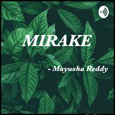 Mirake - The Miraculous way of living (podcast) - Mayusha Reddy | Listen  Notes