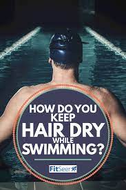 However, the whole point of the swim caps is to help keep the hair dry whilst swimming and that's one of the biggest reasons why professional swimmers wear such things. How Do You Keep Hair Dry While Swimming Fitseer Com