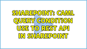sharepoint caml query condition use to