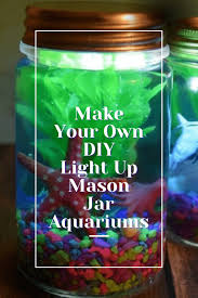 Diy Light Up Mason Jar Aquariums