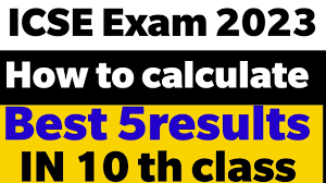 icse exam 2023 how to calculate best 5