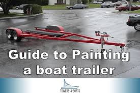 Guide To Painting Your Boat Trailer Boating Life