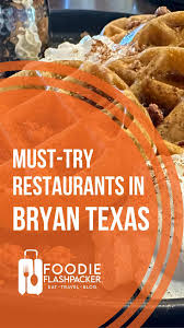 must try restaurants in bryan texas 8
