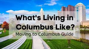 What S Living In Columbus Like