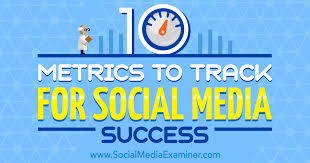 10 Metrics To Track For Social Media Success Social Media