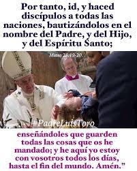توییتر \ Padre Luis Toro در توییتر: "Jesús envió a bautizar a “todos” sin  excepción. Eso es porque la iglesia que Jesús fundó es Católica: universal.  A ver si algún hermano despistado,