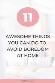 11 things to do when bored at home alone