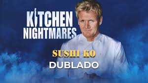kitchen nightmares sushi ko dublado