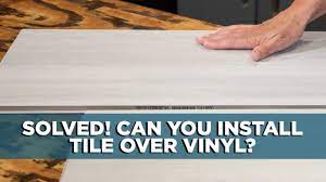 how to tile over vinyl flooring 2024