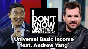 The war on normal people: Universal Basic Income Featuring Andrew Yang I Don T Know About That With Jim Jefferies 25 Youtube