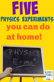 5 physics experiments you can try at home